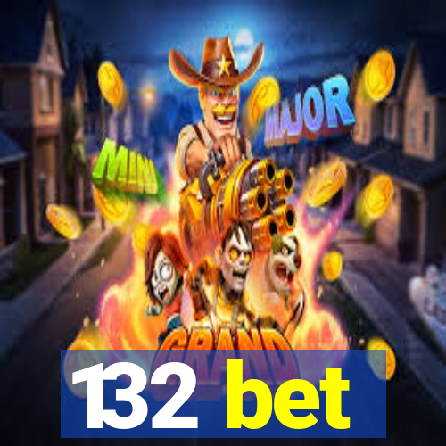 132 bet